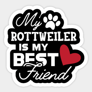 Rottweiler Dog - My rottweiler is my best friend Sticker